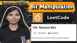 Lec 6.16: Reverse Bits Leetcode | Bit Manipulation | Bit masking | Easy Explanation | With Dry Run