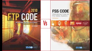 Fire Test Procedures (FTP Code) Vs Code for Fire Safety Systems (FSS Code)