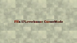 Fifa 17 Leverkusan Career Mode #2