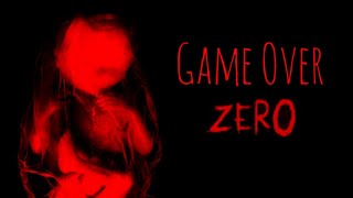 GAME OVER ZERO Capitulo 2/ Historia de Terror