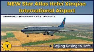 X-PLANE 11 | NEW Star Atlas Hefei Xinqiao | China Southern B738 - Beijing Daxing ✈ Hefei