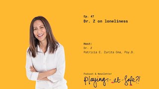 47. Dr. Z on loneliness