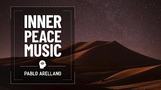 Inner Peace Music to Calm Mind and Soul. Journey to the Desert