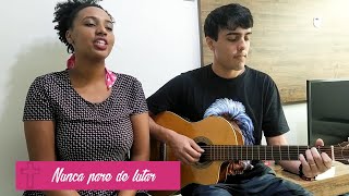 Nunca pare de lutar - Canto do Católico (cover de Ludmila Ferber / Pe. Fabio de Melo)