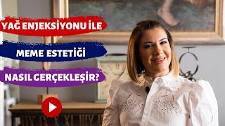 Yağ enjeksiyonu ile meme estetiği ameliyatı nasıl gerçekleşir? / Op. Dr. Ayşegül Sivri