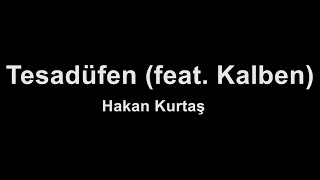 Hakan Kurtaş - Tesadüfen (feat. Kalben) (Karaoke)