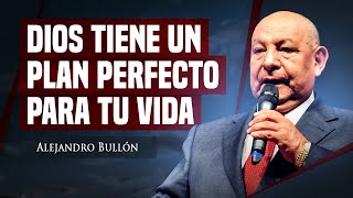 Pr. Bullón - Dios tiene un plan perfecto para tu vida