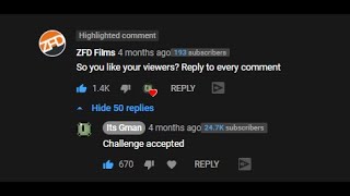 So you like your viewers? Reply to every comment