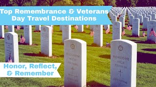 Top Remembrance & Veterans Day Travel Destinations | Honor, Reflect, & Remember