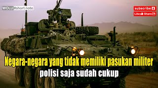 Negara negara yang tidak memiliki pasukan militer sama sekali, polisi saja sudah cukup