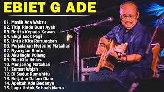 Ebiet G Ade  - Lagu Ebiet G Ade Untuk Renungan Hidup Paling Populer Sepanjang Masa