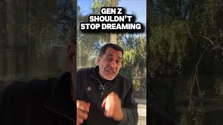 Gen Z should not stop dreaming