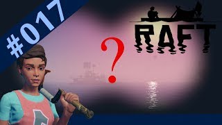 Es liegt an euch...! - #017 - Raft - Early Access - 2018 - Gameplay german