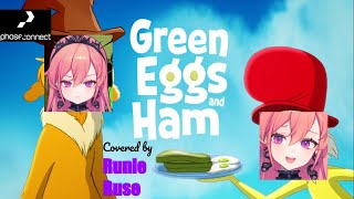 Green Eggs and Ham as covered by Runie Ruse