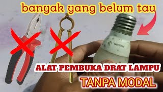 ALAT PEMBUKA DRAT LAMPU paling gampang tanpa modal