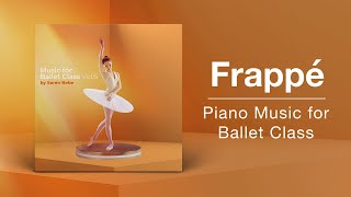 FRAPPÉ // Ballet Class Music // From "Music for Ballet Class, Vol.6" by Søren Bebe