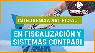 Inteligencia Artificial en Fiscalización del SAT y Sistemas CONTPAQi