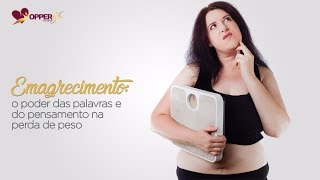 Emagrecimento: o poder das palavras e do pensamento