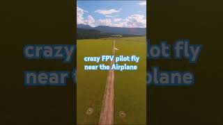 crazy fpv pilot fly near airplane #spotting