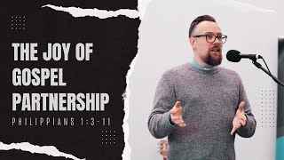 The Joy of Gospel Partnership - Philippians 1:3-11