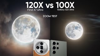 Oppo Find X7 Ultra vs Samsung Galaxy S23 Ultra Zoom Test 120X vs 100X