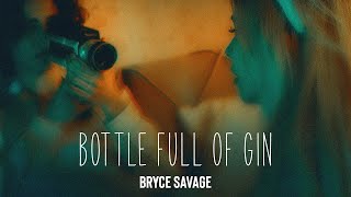 Bryce Savage - Bottle Full of Gin