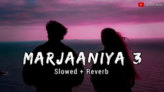 Marjaaniya 3 (Slowed+Reverb) |Soumyadeep | Vicky Vidya Ka Woh Wala Video | @BSLOFIMUSIC  SR Lofi