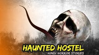 Haunted Hostel | Hindi Horror Stories | Scary Stories