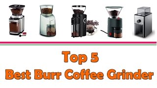 Best Burr Coffee Grinder | Best Burr Coffee Grinder 2017 | Best Burr Grinder Under 200