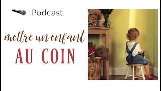 Allez, zou, au coin ! - podcast / Parentillages