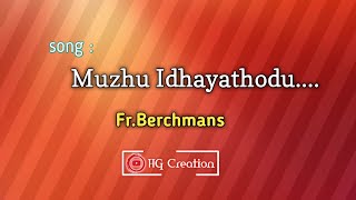 Muzhu idhayathodu song whatsapp status | HD Full screen | yezhuntharulum en andavane | fr.berchmans