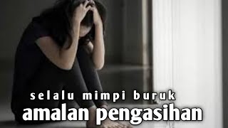 amalan pengasihan selalu mimpi buruk