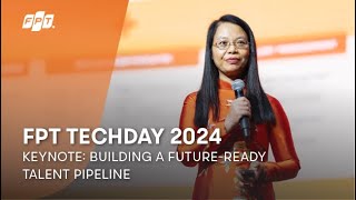 FPT Techday 2024 | Keynote: Building a Future-Ready Talent Pipeline | Mdm. Chu Thanh Ha, FPT