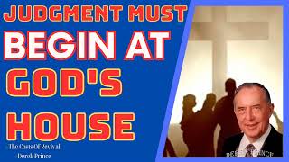 Judgment must begin at God's house - The Costs Of Revival - Derek Prince