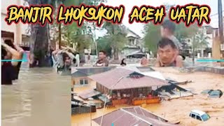 Banjir Lhoksukon Aceh Utara