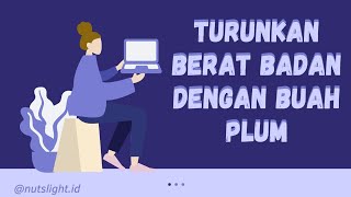 Turunkan Berat Badan Dengan Buah Plum [ Food ]