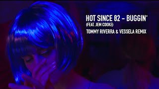 Hot Since 82 - Buggin' (Tommy Riverra & VESSELA Remix) (feat. Jem Cooke)