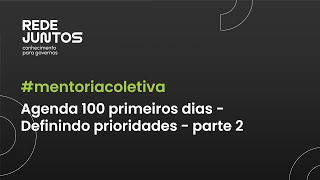 Mentoria Coletiva 3 | Agenda 100 dias - Definindo prioridades | Jornada Desafios dos Prefeitos