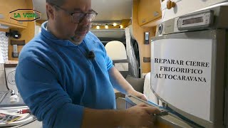 REPARACION CIERRE FRIGORIFICO AUTOCARAVANA