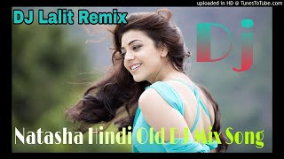 Natasha Natasha Old Hindi Dj Songs Full Dhamaka Mix By Dj Lalit Remix BanGaau