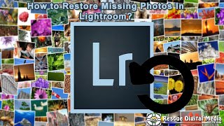 How to Restore Missing Photos In Lightroom? | Easy Recovery Guide | Rescue Digital Media