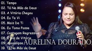 Tempo, Ta Na Mão de Deus, ..AURELINA DOURADO || Cd Completo Pra Todo Mundo Ouvir 2024