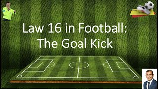 Law 16 in Football (The Goal Kick)