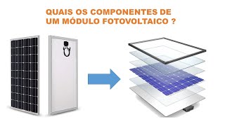 OS COMPONENTES DE UM MÓDULO FOTOVOLTAICO