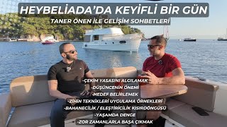 HEYBELİADA' DA KEYİFLİ BİR GÜN - TANER ÖNEN İLE GELİŞİM SOHBETLERİ