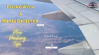 Flying With A Metal Detector and Packing Tips To Help You