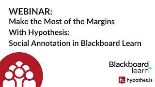 H + Blackboard Learn Webinar: Make the Most of the Margins with Hypothesis