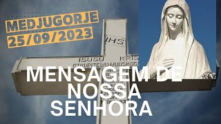 MEDJUGORJE: MENSAGEM DE NOSSA SENHORA 25/09/2023