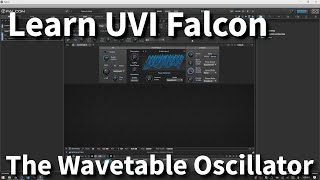 Learn UVI Falcon 2.1 | The Wavetable Oscillator | In-Depth