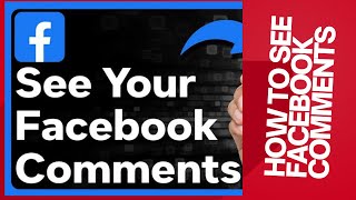 How to see all your comments on Facebook